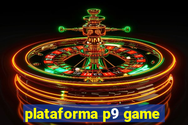 plataforma p9 game